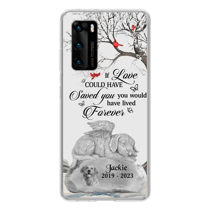 Personalized Memorial Dog Phone Case - Gift Idea For Dog Owners - If Love Could Have Saved You You Would Have Lived Forever - Case For Oppo/Xiaomi/Huawei