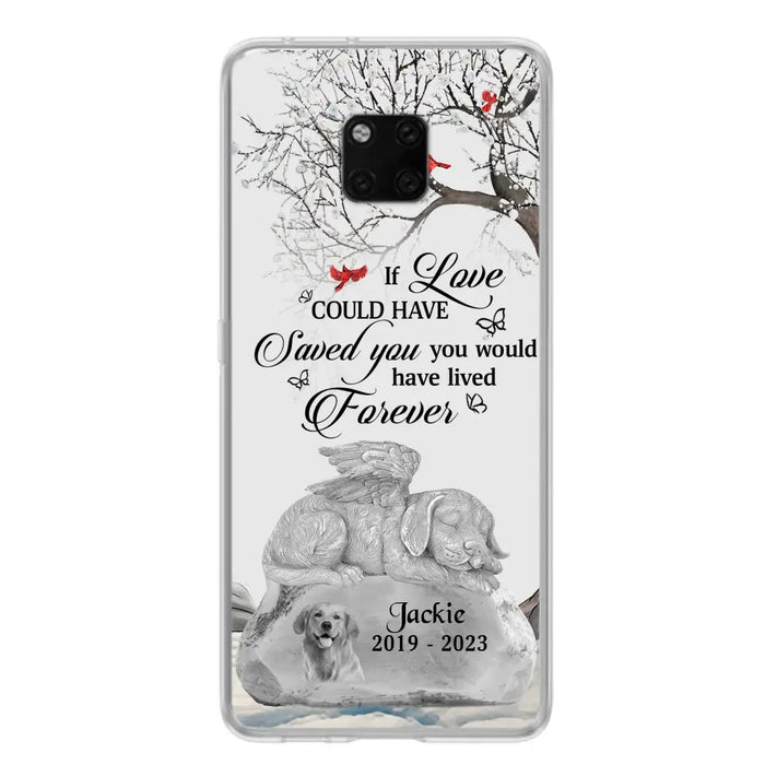 Personalized Memorial Dog Phone Case - Gift Idea For Dog Owners - If Love Could Have Saved You You Would Have Lived Forever - Case For Oppo/Xiaomi/Huawei