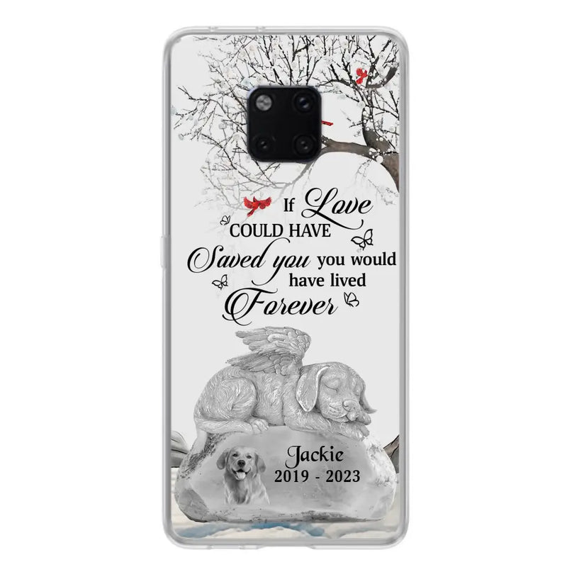 Personalized Memorial Dog Phone Case - Gift Idea For Dog Owners - If Love Could Have Saved You You Would Have Lived Forever - Case For Oppo/Xiaomi/Huawei