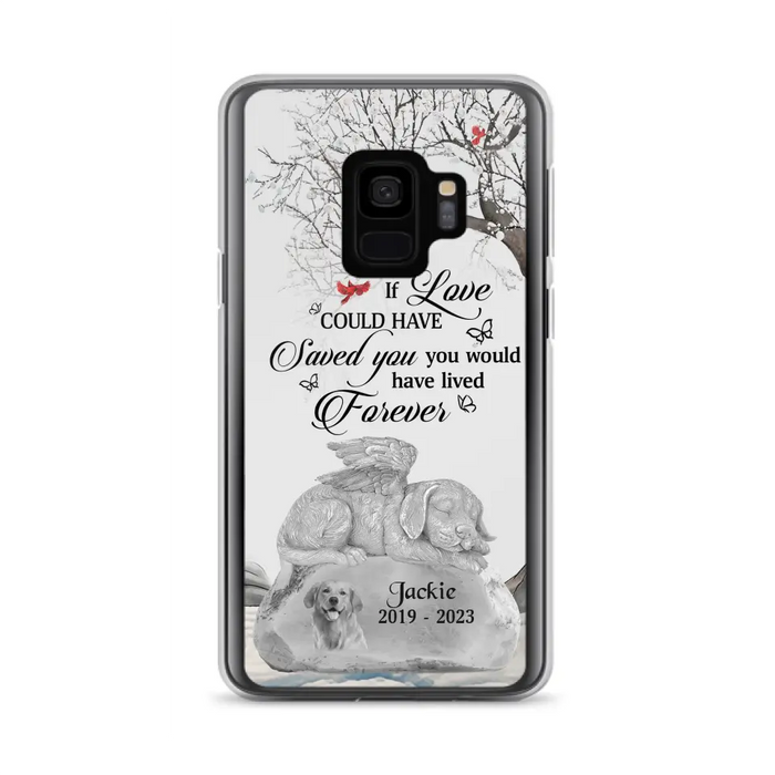 Personalized Memorial Dog Phone Case - Gift Idea For Dog Owners - If Love Could Have Saved You You Would Have Lived Forever - Case For iPhone/Samsung