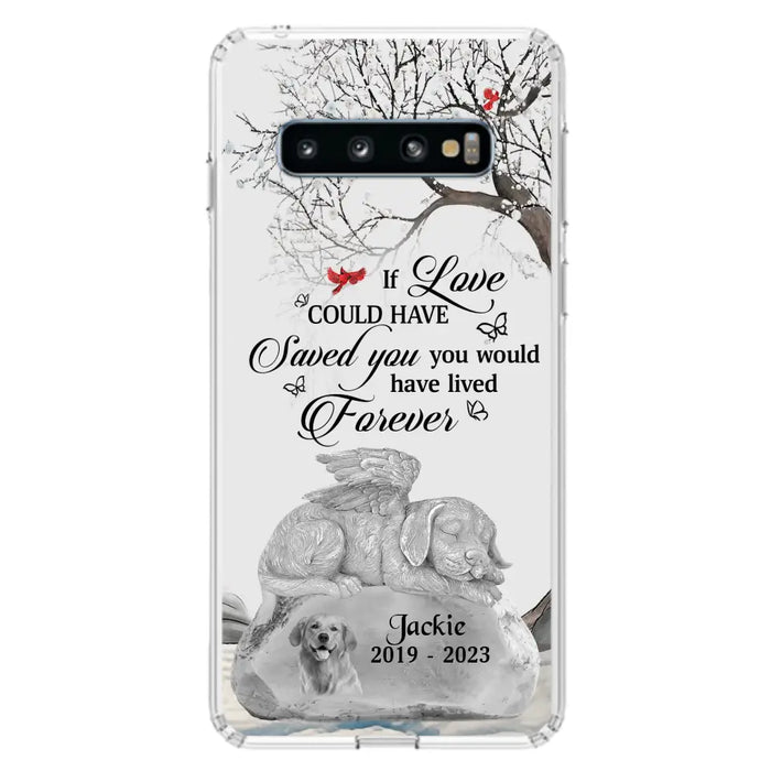 Personalized Memorial Dog Phone Case - Gift Idea For Dog Owners - If Love Could Have Saved You You Would Have Lived Forever - Case For iPhone/Samsung