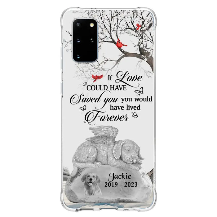 Personalized Memorial Dog Phone Case - Gift Idea For Dog Owners - If Love Could Have Saved You You Would Have Lived Forever - Case For iPhone/Samsung