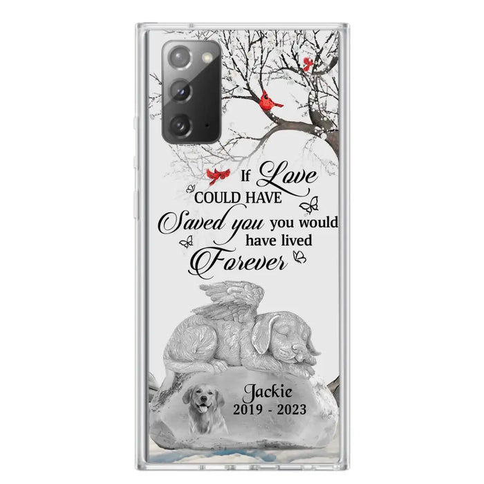 Personalized Memorial Dog Phone Case - Gift Idea For Dog Owners - If Love Could Have Saved You You Would Have Lived Forever - Case For iPhone/Samsung