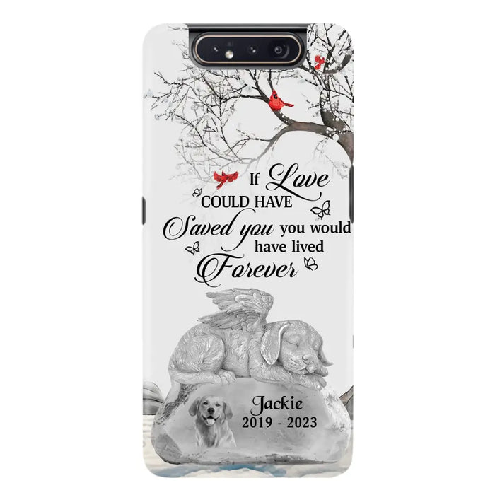 Personalized Memorial Dog Phone Case - Gift Idea For Dog Owners - If Love Could Have Saved You You Would Have Lived Forever - Case For iPhone/Samsung