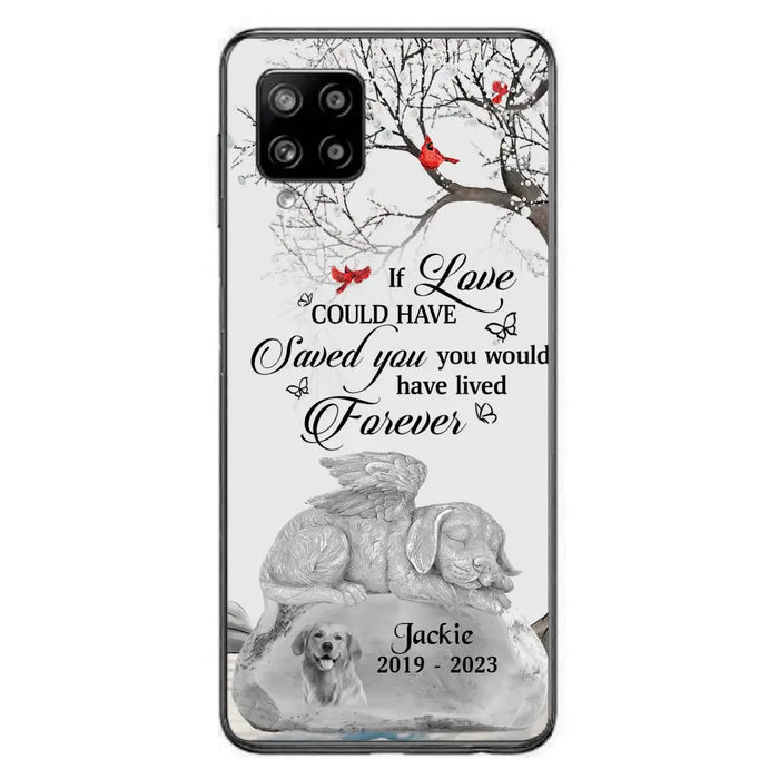 Personalized Memorial Dog Phone Case - Gift Idea For Dog Owners - If Love Could Have Saved You You Would Have Lived Forever - Case For iPhone/Samsung