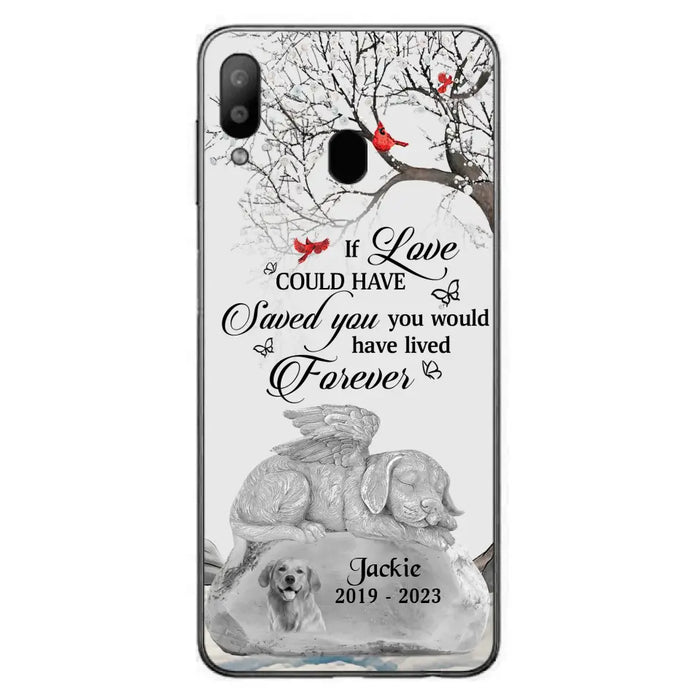 Personalized Memorial Dog Phone Case - Gift Idea For Dog Owners - If Love Could Have Saved You You Would Have Lived Forever - Case For iPhone/Samsung