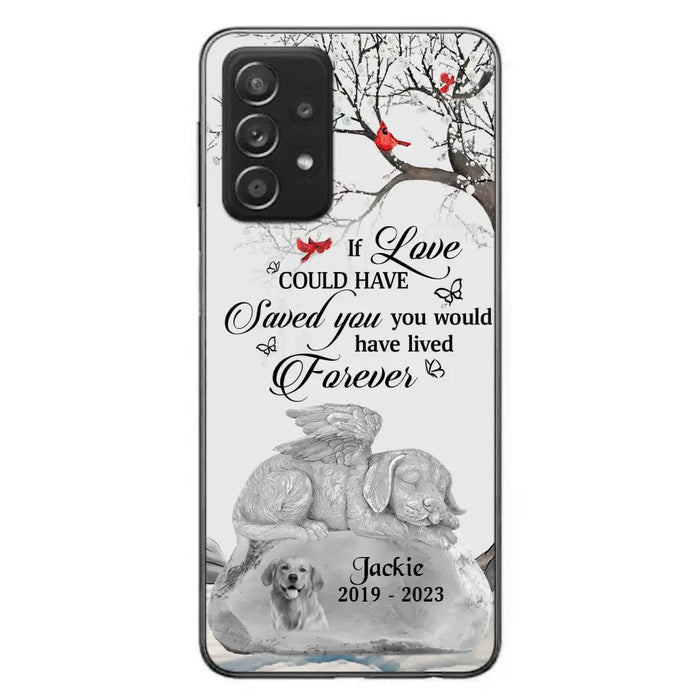 Personalized Memorial Dog Phone Case - Gift Idea For Dog Owners - If Love Could Have Saved You You Would Have Lived Forever - Case For iPhone/Samsung