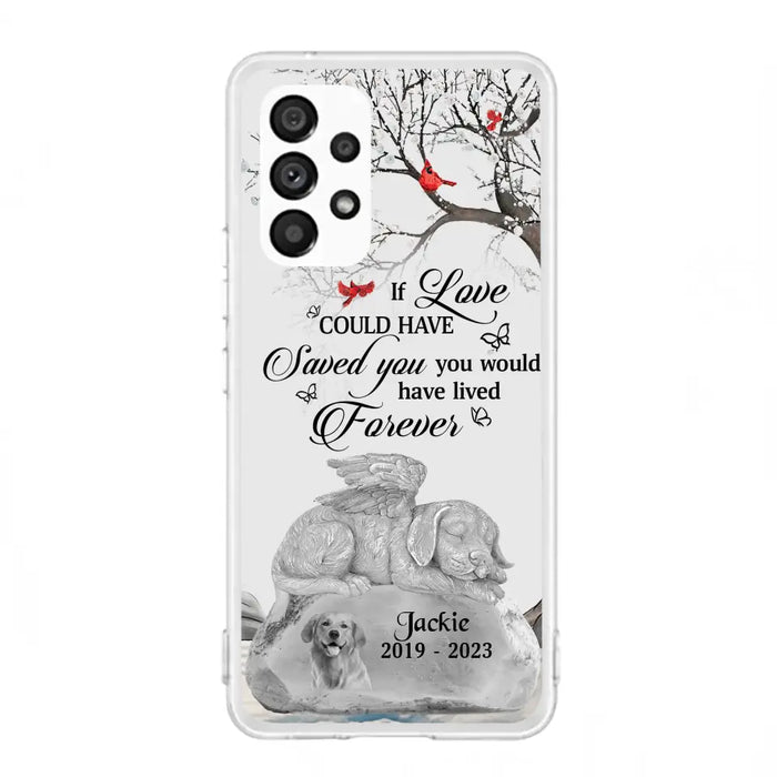 Personalized Memorial Dog Phone Case - Gift Idea For Dog Owners - If Love Could Have Saved You You Would Have Lived Forever - Case For iPhone/Samsung