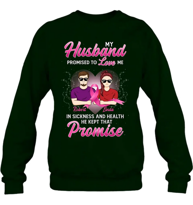 Custom Personalized Couple Shirt/Hoodie - Gift Idea for Couple - My Husband Promised To Love Me In Sickness And Health He Kept That Promise