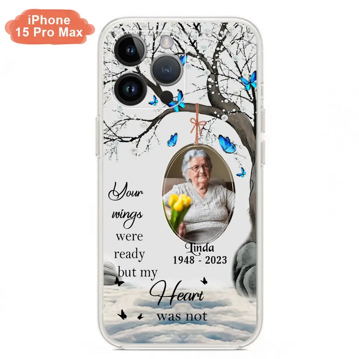 Custom Personalized Memorial Photo Phone Case - Upload Photo - Memorial Gift Idea For Family Member - Your Wings Were Ready But My Heart Was Not - Case For iPhone/Samsung