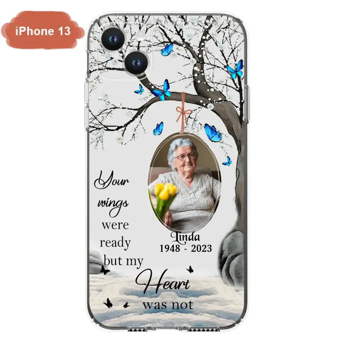 Custom Personalized Memorial Photo Phone Case - Upload Photo - Memorial Gift Idea For Family Member - Your Wings Were Ready But My Heart Was Not - Case For iPhone/Samsung