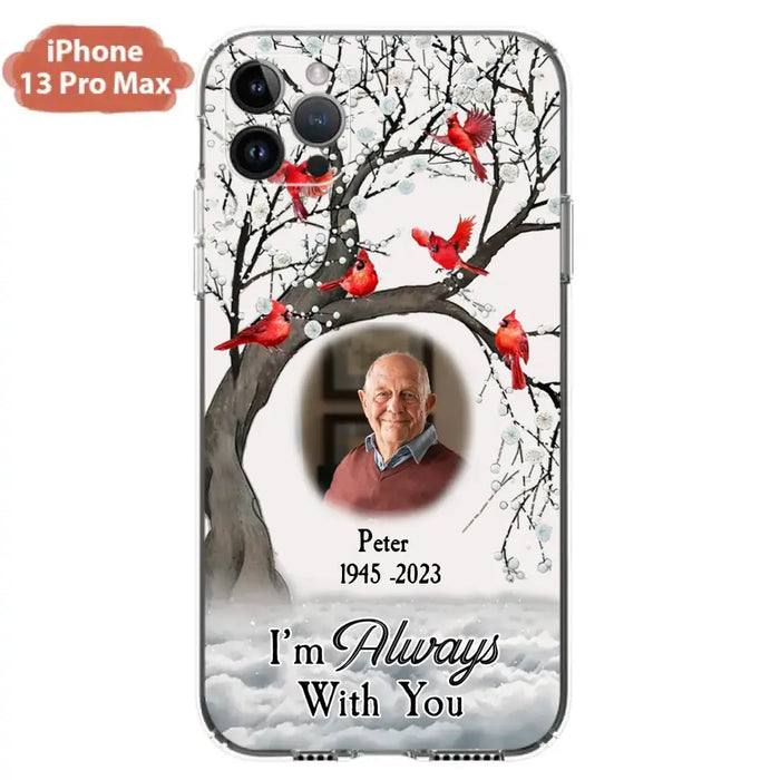 Custom Personalized Memorial Photo Phone Case - Upload Photo - Memorial Gift Idea For Family Member - I'm Always With You - Case For iPhone/Samsung