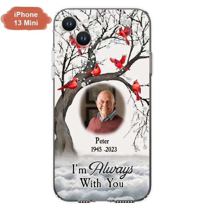 Custom Personalized Memorial Photo Phone Case - Upload Photo - Memorial Gift Idea For Family Member - I'm Always With You - Case For iPhone/Samsung