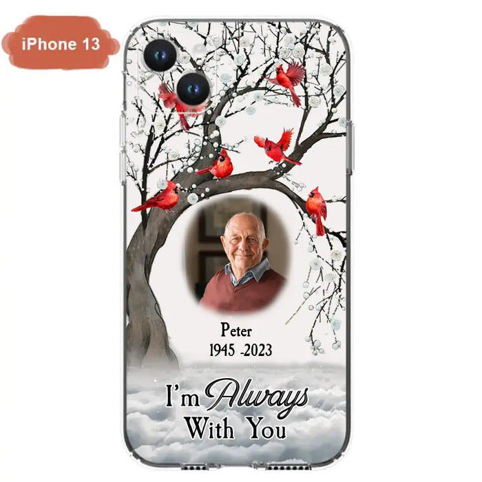 Custom Personalized Memorial Photo Phone Case - Upload Photo - Memorial Gift Idea For Family Member - I'm Always With You - Case For iPhone/Samsung