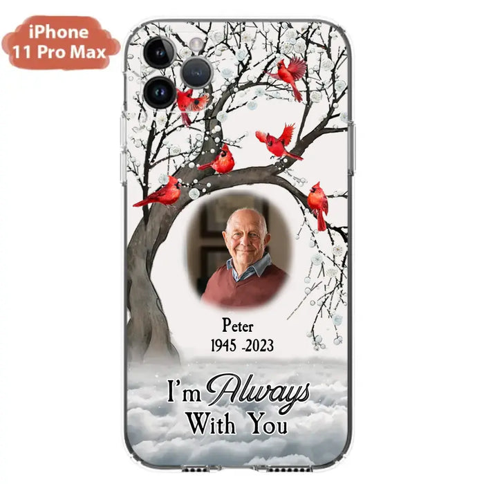 Custom Personalized Memorial Photo Phone Case - Upload Photo - Memorial Gift Idea For Family Member - I'm Always With You - Case For iPhone/Samsung