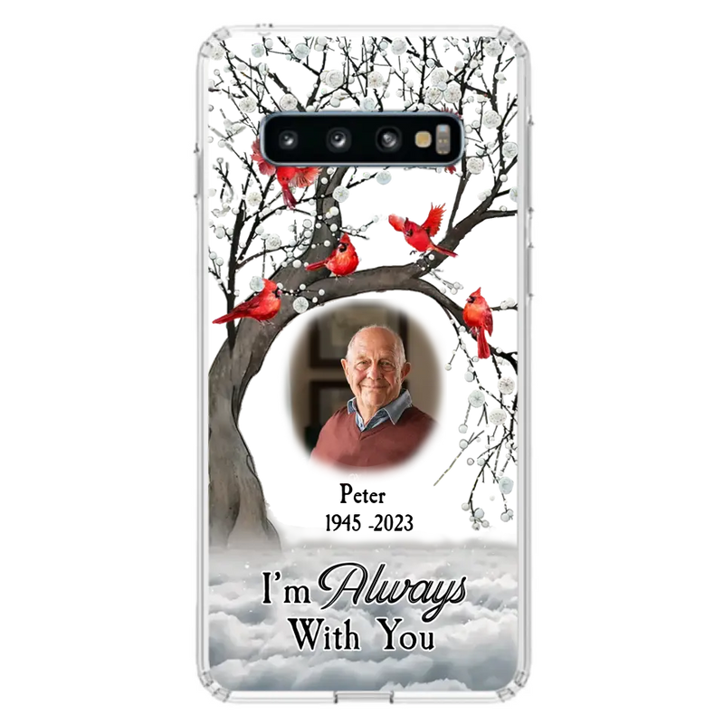 Personalized Memorial Photo Phone Case - Upload Photo - Memorial Gift Idea For Family Member - I'm Always With You - Case For iPhone/Samsung
