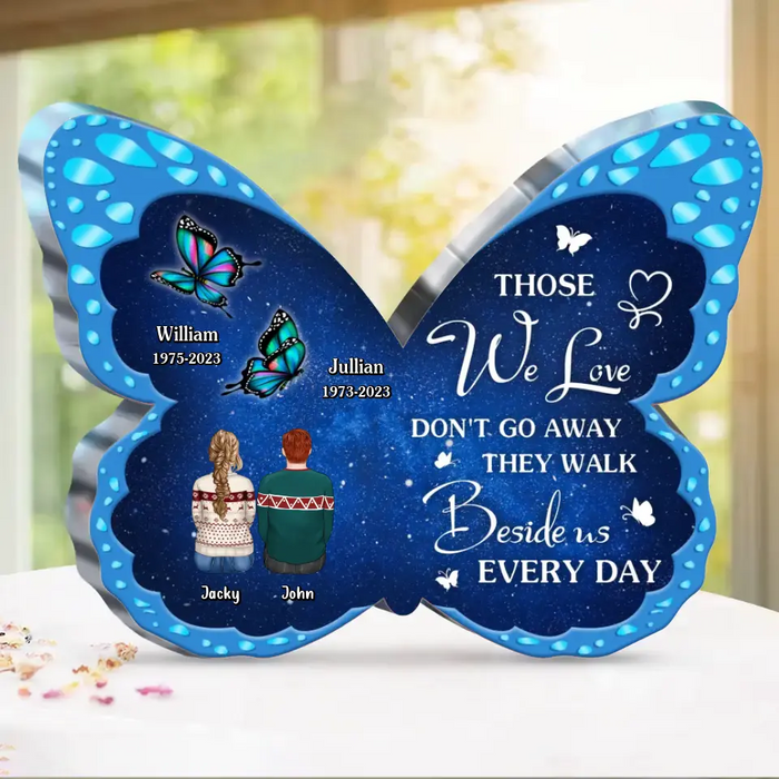 Custom Personalized Memorial Butterfly Acrylic Plaque - Memorial Gift Idea For Family Member - Those We Love Don't Go Away They Walk Beside Us Every Day