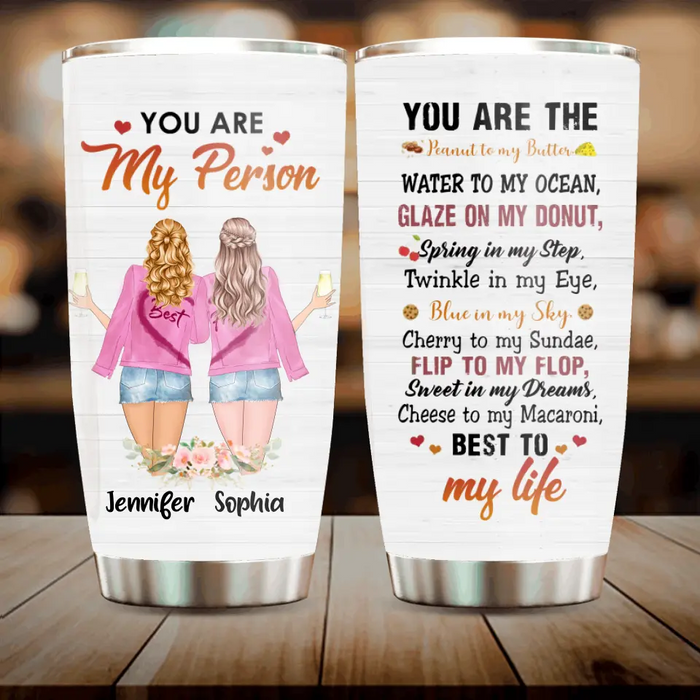 Custom Personalized Besties Tumbler - Gift Idea For Friends/Sisters/Besties - You Are My Person