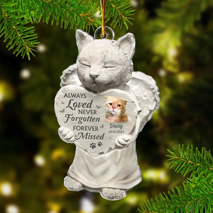 Always Loved Never Forgotten Forever Missed - Personalized Memorial Acrylic Ornament - Memorial Gift Idea For Cat Lover - Upload Cat Photo