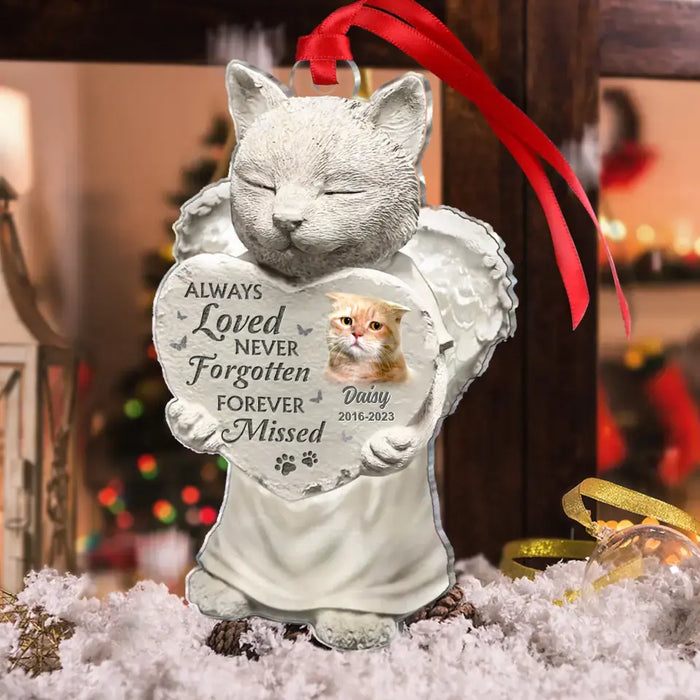 Always Loved Never Forgotten Forever Missed - Personalized Memorial Acrylic Ornament - Memorial Gift Idea For Cat Lover - Upload Cat Photo