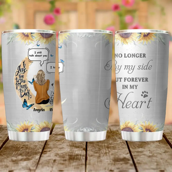 Custom Memorial Dog Mom Tumbler - Upto 4 Dogs - Memorial Gift Idea For Dog Owners - No Longer By My Side But Forever In My Heart