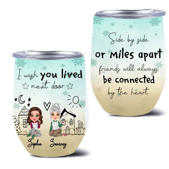 Custom Personalized Besties Wine Tumbler - Gift Idea For Friends/Sisters/Besties - I Wish You Lived Next Door