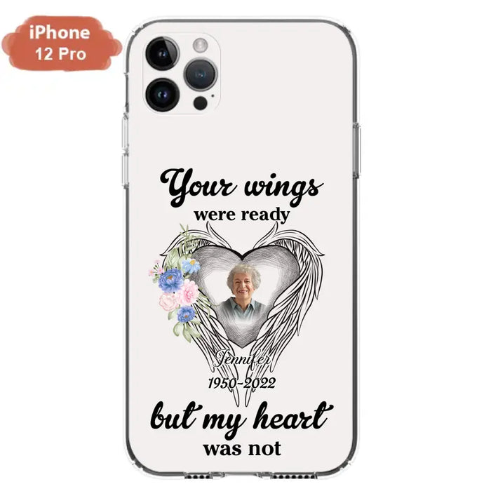 Custom Personalized Memorial Photo Phone Case - Memorial Gift Idea - Your Wings Were Ready But My Heart Was Not