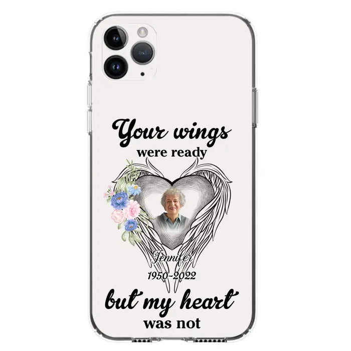 Custom Personalized Memorial Photo Phone Case - Memorial Gift Idea - Your Wings Were Ready But My Heart Was Not