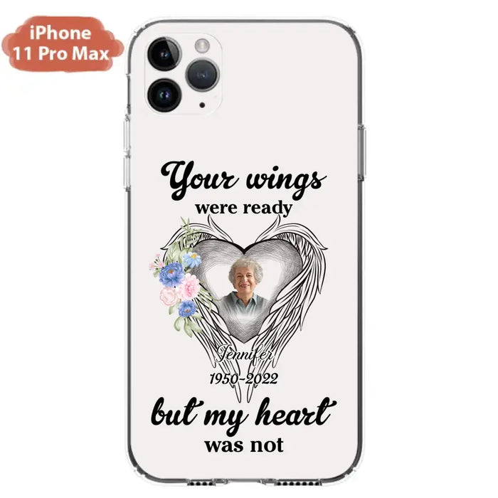 Custom Personalized Memorial Photo Phone Case - Memorial Gift Idea - Your Wings Were Ready But My Heart Was Not