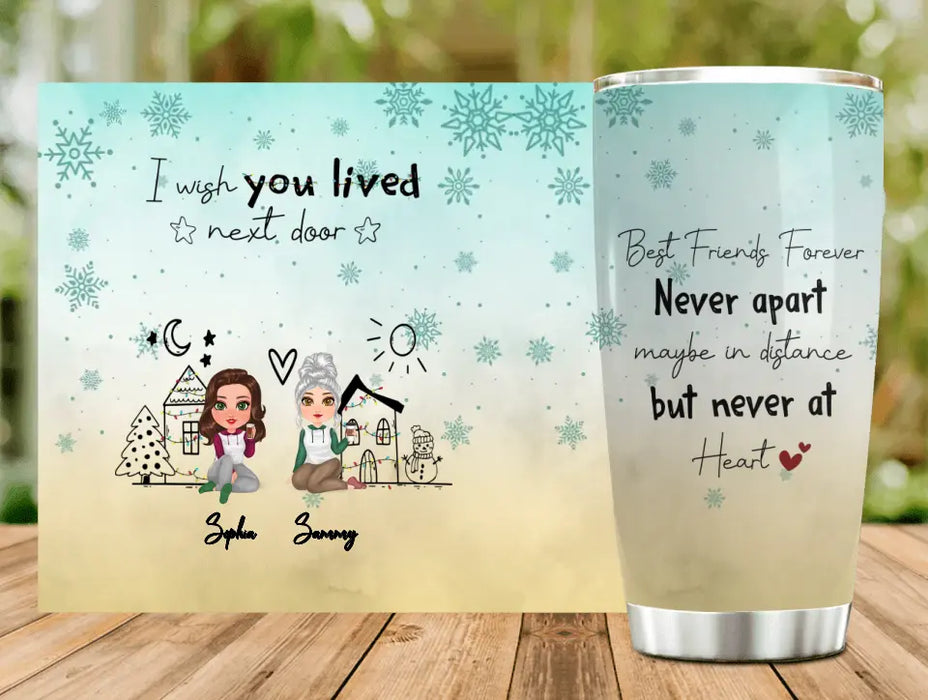 Custom Personalized Besties Tumbler - Gift Idea For Friends/Sisters/Besties - I Wish You Lived Next Door