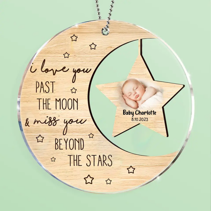 Custom Personalized Memorial Photo Circle Acrylic Ornament - Memorial Gift For Christmas/ Family Member/ Baby Loss - I Love You Past The Moon And Miss You Beyond The Stars