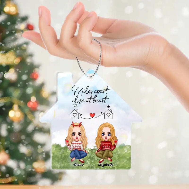 Personalized Friend House Acrylic Ornament - Gift Idea For Friend/Sister - Miles Apart Close At Heart