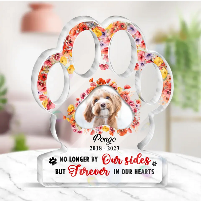 No Longer By Our Sides But Forever In Our Hearts - Custom Personalized Paw Acrylic Plaque - Memorial Gift Idea For Dog Lovers - Upload Dog Photo