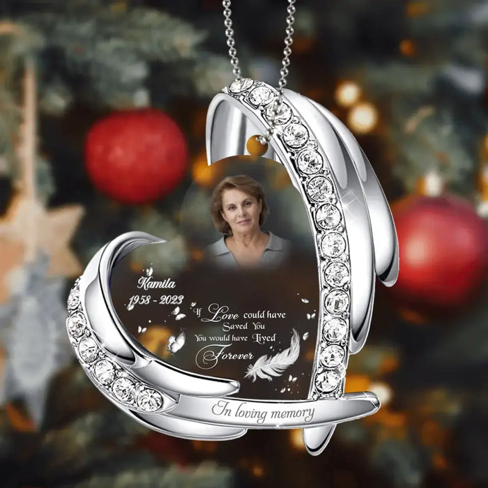 Custom Personalized Memorial Photo Acrylic Ornament - Memorial Gift Idea for Christmas - If Love Could Have Saved You