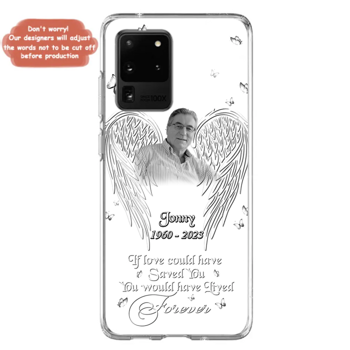 Custom Personalized Memorial Photo Phone Case - Gift Idea For Family - If Love Could Have Saved You You Would Have Lived Forever - Case For iPhone/Samsung