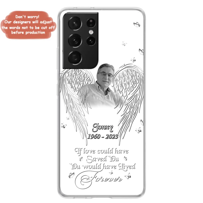 Custom Personalized Memorial Photo Phone Case - Gift Idea For Family - If Love Could Have Saved You You Would Have Lived Forever - Case For iPhone/Samsung