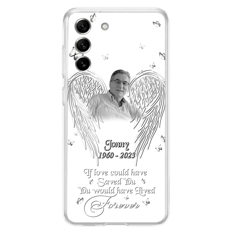 Custom Personalized Memorial Photo Phone Case - Gift Idea For Family - If Love Could Have Saved You You Would Have Lived Forever - Case For iPhone/Samsung