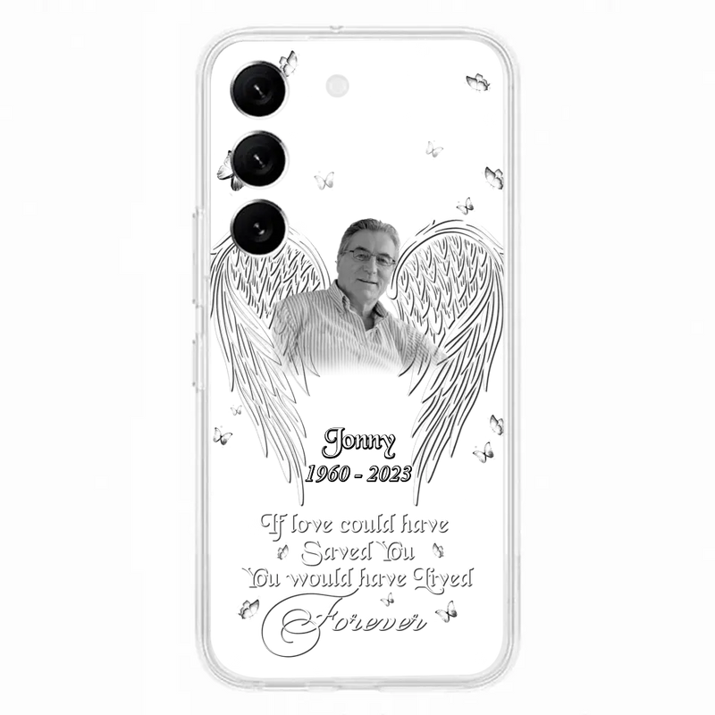 Custom Personalized Memorial Photo Phone Case - Gift Idea For Family - If Love Could Have Saved You You Would Have Lived Forever - Case For iPhone/Samsung