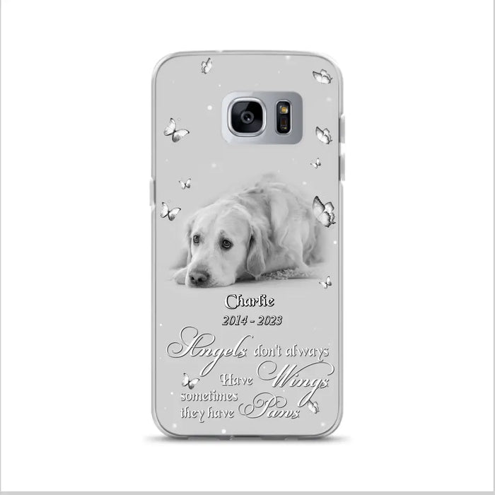 Custom Personalized Memorial Phone Case - Upload Photo - Memorial Gift Idea For Family Member/ Pet Lover - Angels Don't Always Have Wings Sometimes They Have Paws