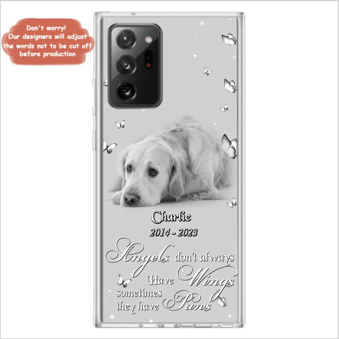 Custom Personalized Memorial Phone Case - Upload Photo - Memorial Gift Idea For Family Member/ Pet Lover - Angels Don't Always Have Wings Sometimes They Have Paws