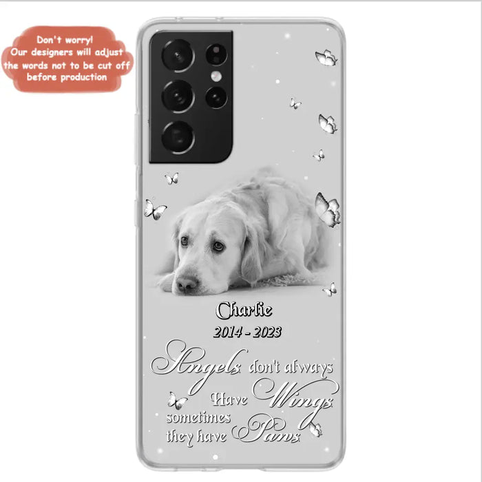 Custom Personalized Memorial Phone Case - Upload Photo - Memorial Gift Idea For Family Member/ Pet Lover - Angels Don't Always Have Wings Sometimes They Have Paws