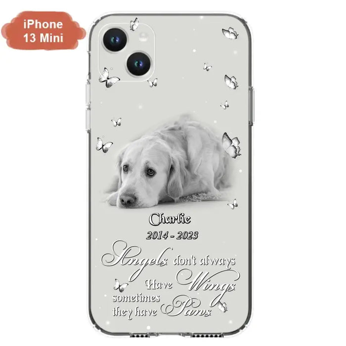 Custom Personalized Memorial Phone Case - Upload Photo - Memorial Gift Idea For Family Member/ Pet Lover - Angels Don't Always Have Wings Sometimes They Have Paws