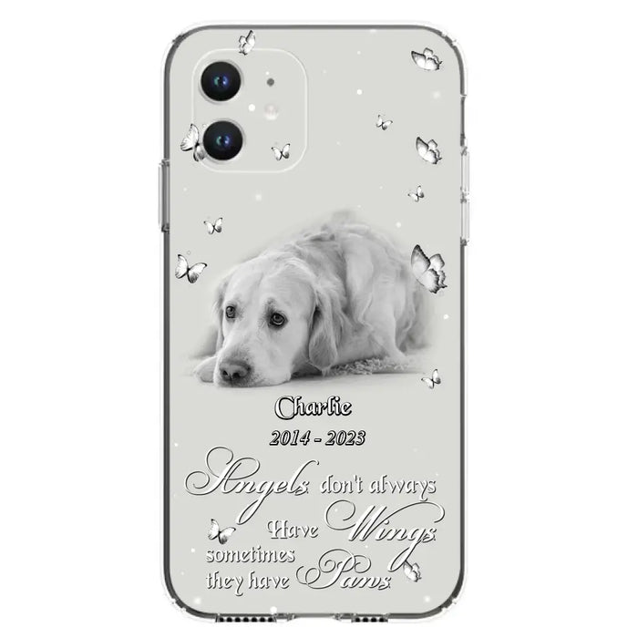 Custom Personalized Memorial Phone Case - Upload Photo - Memorial Gift Idea For Family Member/ Pet Lover - Angels Don't Always Have Wings Sometimes They Have Paws