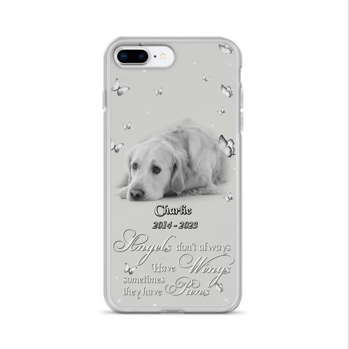 Custom Personalized Memorial Phone Case - Upload Photo - Memorial Gift Idea For Family Member/ Pet Lover - Angels Don't Always Have Wings Sometimes They Have Paws