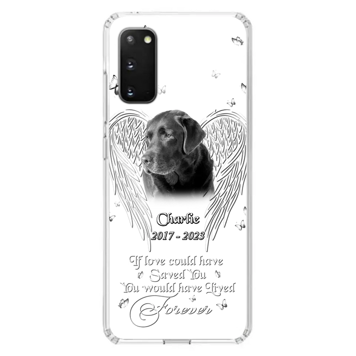 Custom Personalized Memorial Photo Phone Case - Gift Idea For Pet Lovers - If Love Could Have Saved You You Would Have Lived Forever - Case For iPhone/Samsung