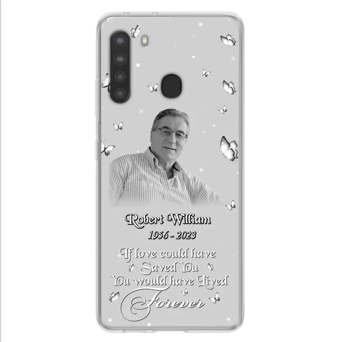 Custom Personalized Memorial Phone Case - Upload Photo - Memorial Gift Idea For Family Member/ Pet Lover - If Love Could Have Saved You You Would Have Lived Forever