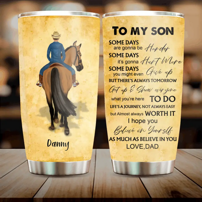 Custom Personalized To My Son Horse Tumbler - Gift Idea For Horse Lovers/Son - To My Son Some Days Are Gonna Be Harder