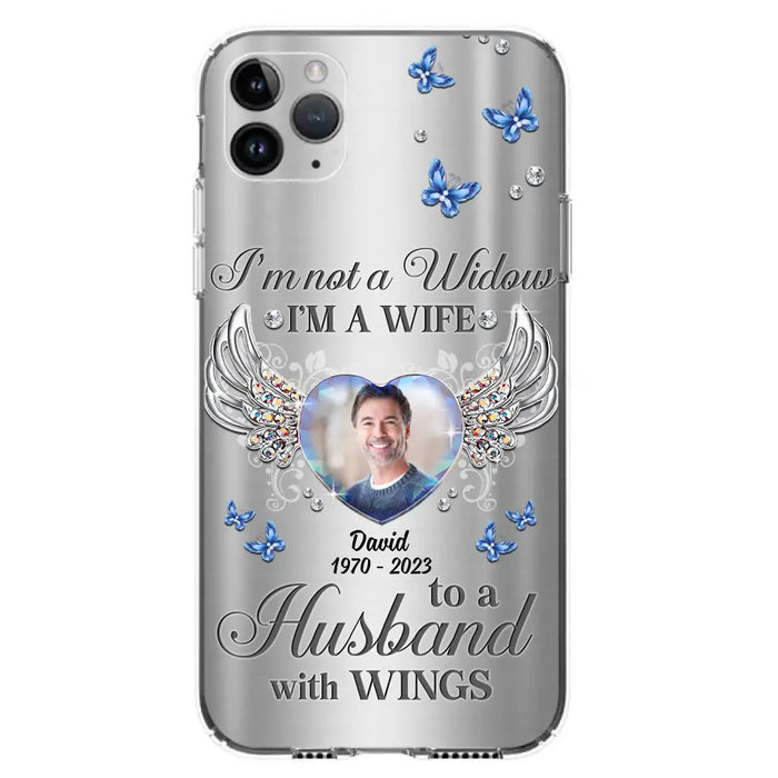 Personalized Memorial Husband Phone Case - Memorial Gift Idea - I'm Not A Widow I'm A Wife To A Husband With Wings - Case For iPhone/Samsung