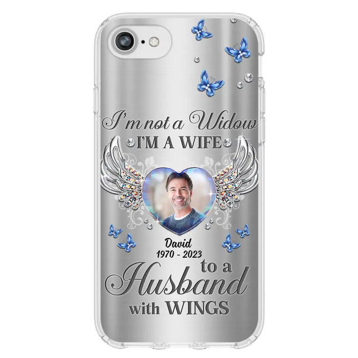 Personalized Memorial Husband Phone Case - Memorial Gift Idea - I'm Not A Widow I'm A Wife To A Husband With Wings - Case For iPhone/Samsung