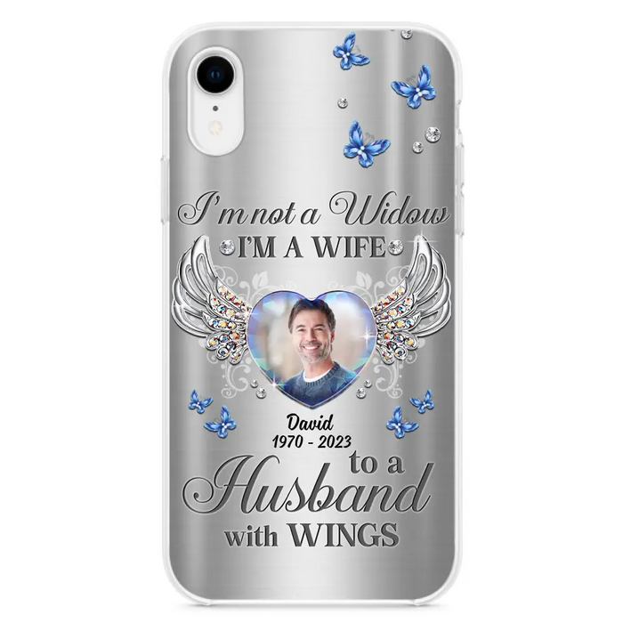 Personalized Memorial Husband Phone Case - Memorial Gift Idea - I'm Not A Widow I'm A Wife To A Husband With Wings - Case For iPhone/Samsung